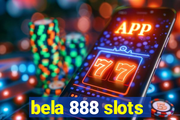 bela 888 slots